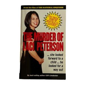 The Murder of Laci Peterson By Cliff Linedecker